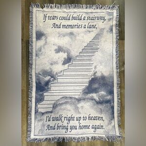 Tapestry Throw Blanket If Tears Could Build Stairway Id Walk To Heaven.. 67”x49”